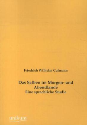Das Salben im Morgen- und Abendlande