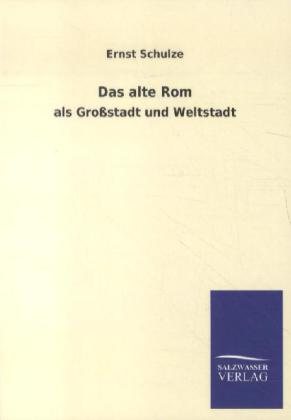 Das alte Rom als Großstadt und Weltstadt