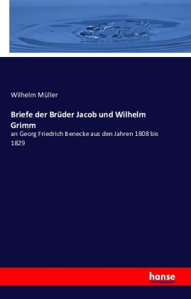 Briefe der Brüder Jacob und Wilhelm Grimm