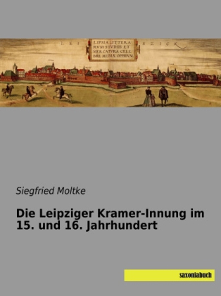 Die Leipziger Kramer-Innung im 15. und 16. Jahrhundert