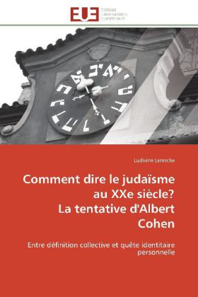 Comment dire le judaïsme au XXe siècle? La tentative d'Albert Cohen