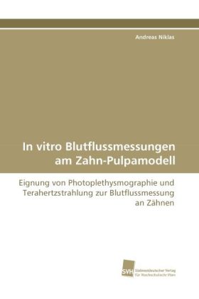 In vitro Blutflussmessungen am Zahn-Pulpamodell