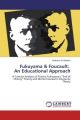 Fukuyama & Foucault: An Educational Approach