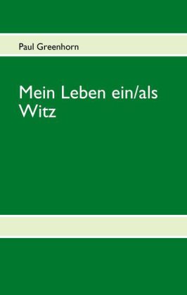 Mein Leben ein/als Witz