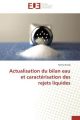 Actualisation du bilan eau et caractérisation des rejets liquides