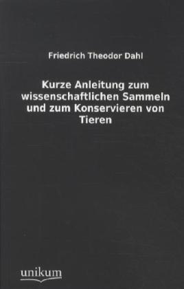 Kurze Anleitung zum wissenschaftlichen Sammeln und zum Konservieren von Tieren