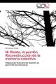 Ni Olvido, ni perdón. Reconstrucción de la memoria colectiva
