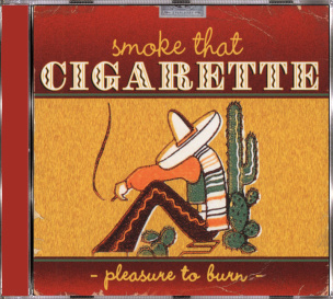 Smoke That Cigarette - Pleasure To Burn