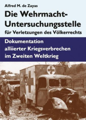 Die Wehrmacht-Untersuchungsstelle für Verletzungen des Völkerrechts