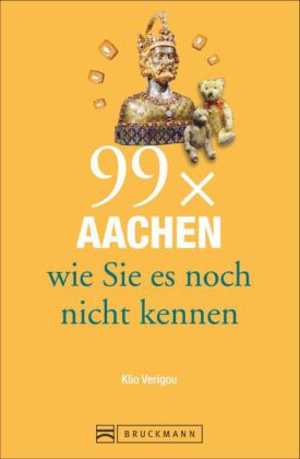 99 x Aachen wie Sie es noch nicht kennen