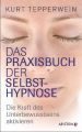 Das Praxisbuch der Selbsthypnose