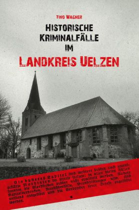 Historische Kriminalfälle im Landkreis Uelzen