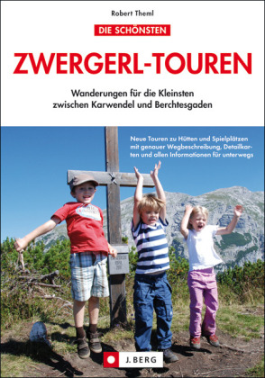 Zwergerl-Touren, Wanderungen für die Kleinsten zwischen Karwendel und Berchtesgaden