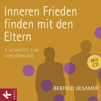 Inneren Frieden finden mit den Eltern, m. Audio-CD