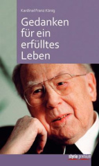 Kardinal Franz König: Gedanken für ein erfülltes Leben