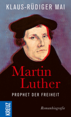 Martin Luther - Prophet der Freiheit