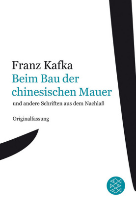 Beim Bau der chinesischen Mauer und andere Schriften aus dem Nachlaß