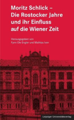 Moritz Schlick - Die Rostocker Jahre und ihr Einfluss auf die Wiener Zeit