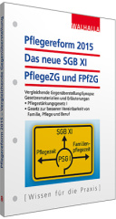 Pflegereform 2015: Das neue SGB XI, PflegeZG und FPfZG