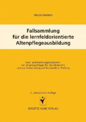 Fallsammlung für die lernfeldorientierte Altenpflegeausbildung