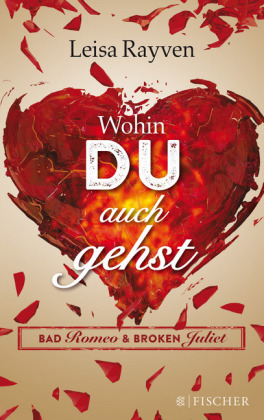 Bad Romeo & Broken Juliet - Wohin du auch gehst