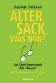 Alter Sack, was nun?