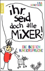 Ihr seid doch alle Mixer!