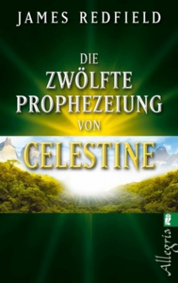 Die zwölfte Prophezeiung von Celestine