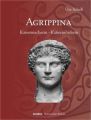 Agrippina: Kaisermacherin - Kaisermörderin