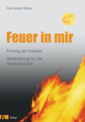 Feuer in mir, Firmung als Initiation