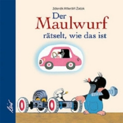 Der Maulwurf rätselt, wie das ist