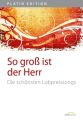 So groß ist der Herr (Liederbuch)