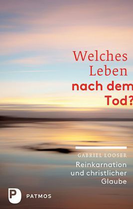 Welches Leben nach dem Tod?