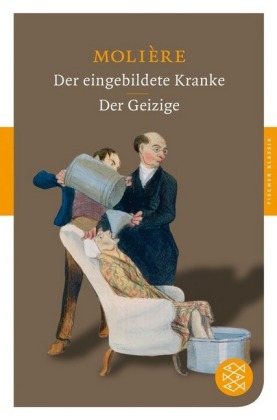 Der eingebildete Kranke. Der Geizige