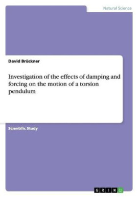 Investigation of the effects of damping and forcing on the motion of a torsion pendulum