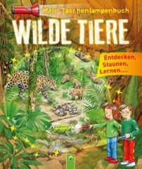 Mein Taschenlampenbuch - Wilde Tiere