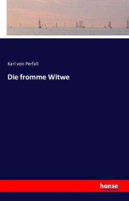 Die fromme Witwe