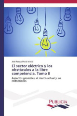 El sector eléctrico y los obstáculos a la libre competencia. Tomo II