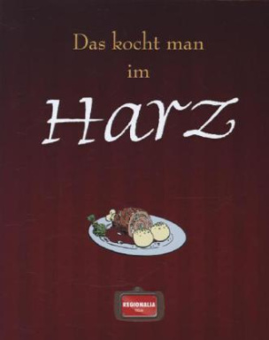 Das kocht man im Harz