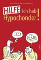 Hilfe, ich hab Hypochonder!