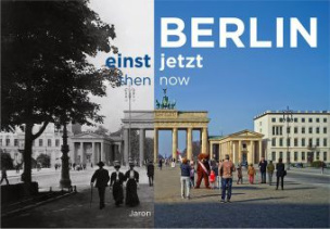 Berlin einst und jetzt. Berlin then and now