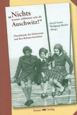 "Nichts konnte schlimmer sein als Auschwitz!"