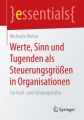 Werte, Sinn und Tugenden als Steuerungsgrößen in Organisationen