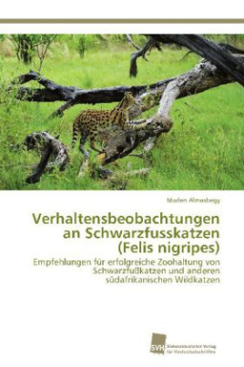 Verhaltensbeobachtungen an Schwarzfusskatzen (Felis nigripes)