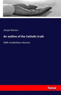 An outline of the Catholic truth