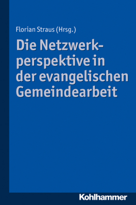 Die Netzwerkperspektive in der evangelischen Gemeindearbeit