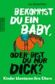 Bekommst du ein Baby, oder bist du nur dick?