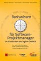 Basiswissen für Softwareprojektmanager im klassischen und agilen Umfeld