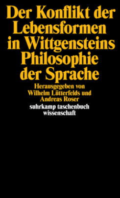 Der Konflikt der Lebensformen in Wittgensteins Philosophie der Sprache