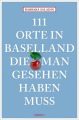 111 Orte in Baselland, die man gesehen haben muss